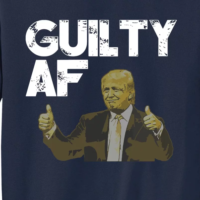 Anti Trump Guilty As Fuck Political Resist Tall Sweatshirt