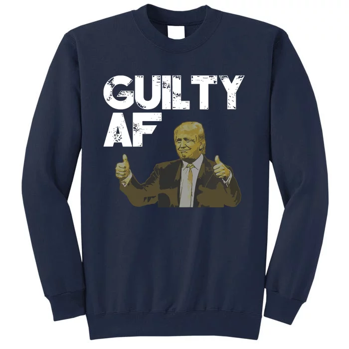 Anti Trump Guilty As Fuck Political Resist Tall Sweatshirt