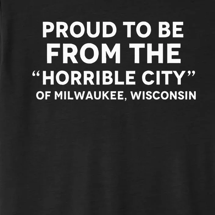 Anti Trump Horrible City Quote Milwaukee ChromaSoft Performance T-Shirt