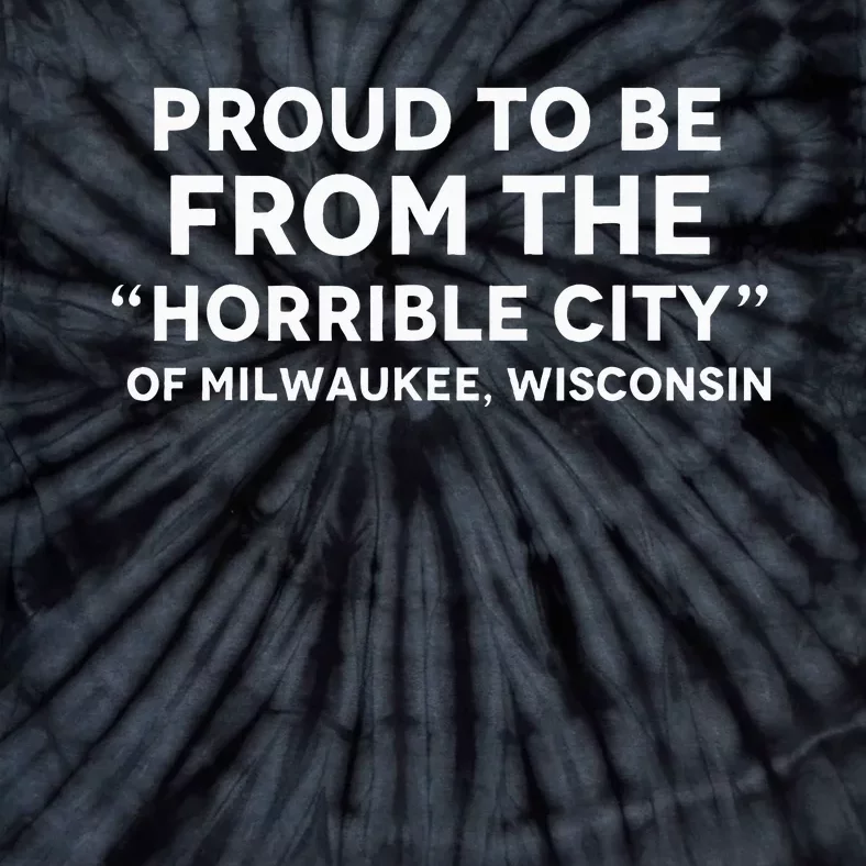 Anti Trump Horrible City Quote Milwaukee Tie-Dye T-Shirt