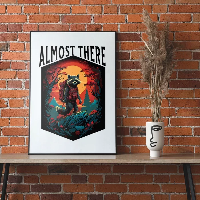 Almost There Hiking Raccoon Poster