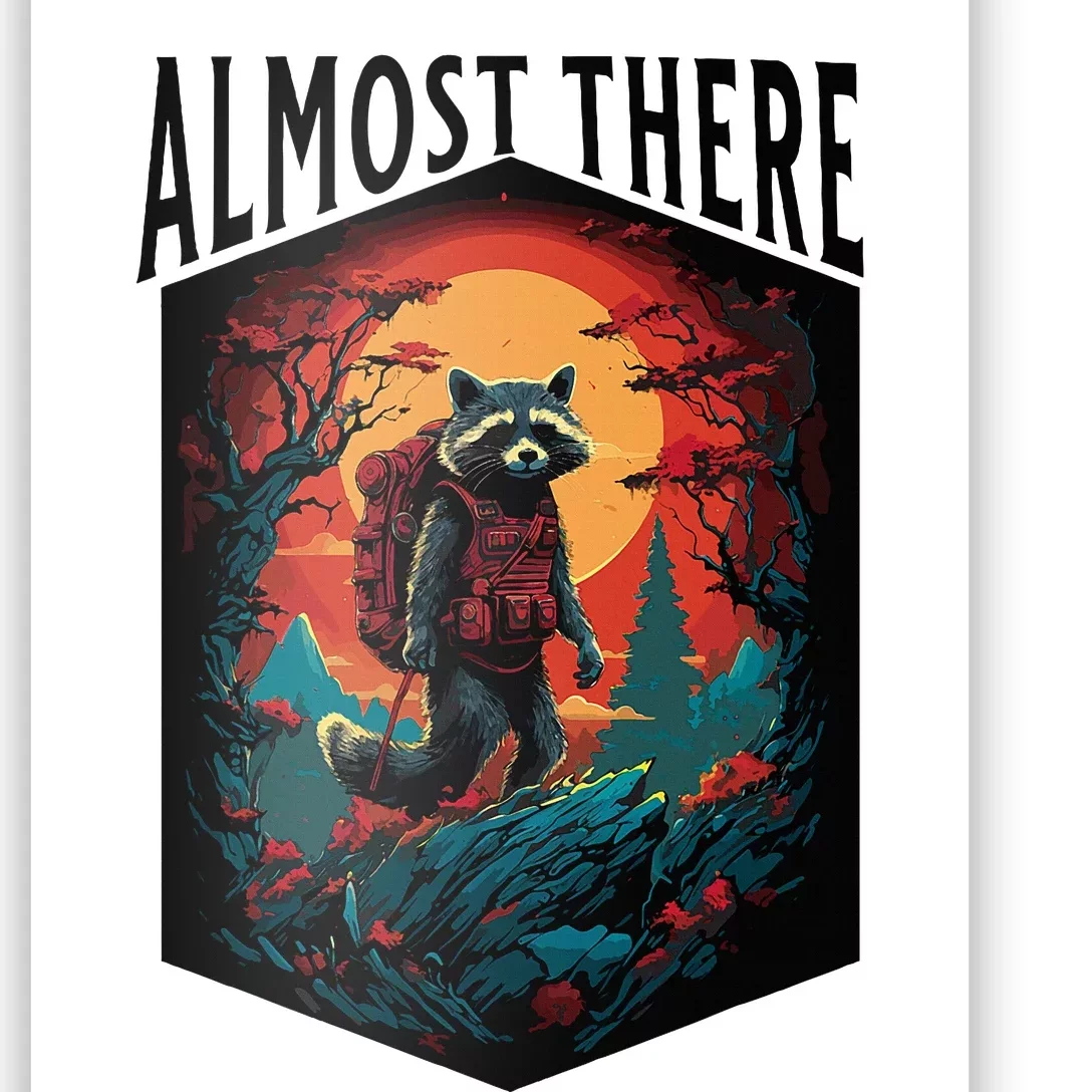 Almost There Hiking Raccoon Poster