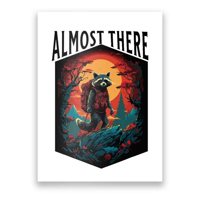 Almost There Hiking Raccoon Poster