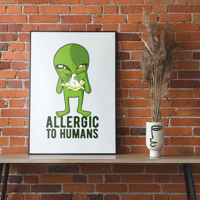 Allergic To Humans Funny Alien Poster