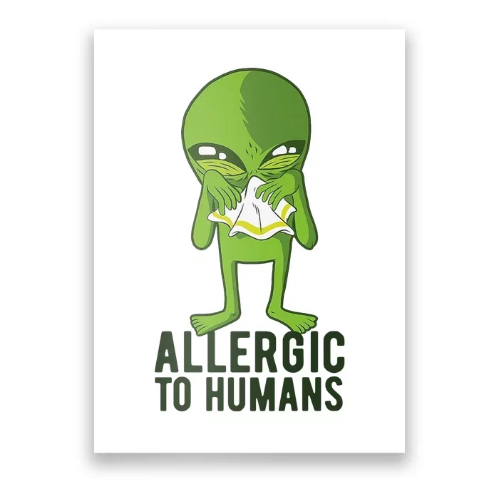 Allergic To Humans Funny Alien Poster