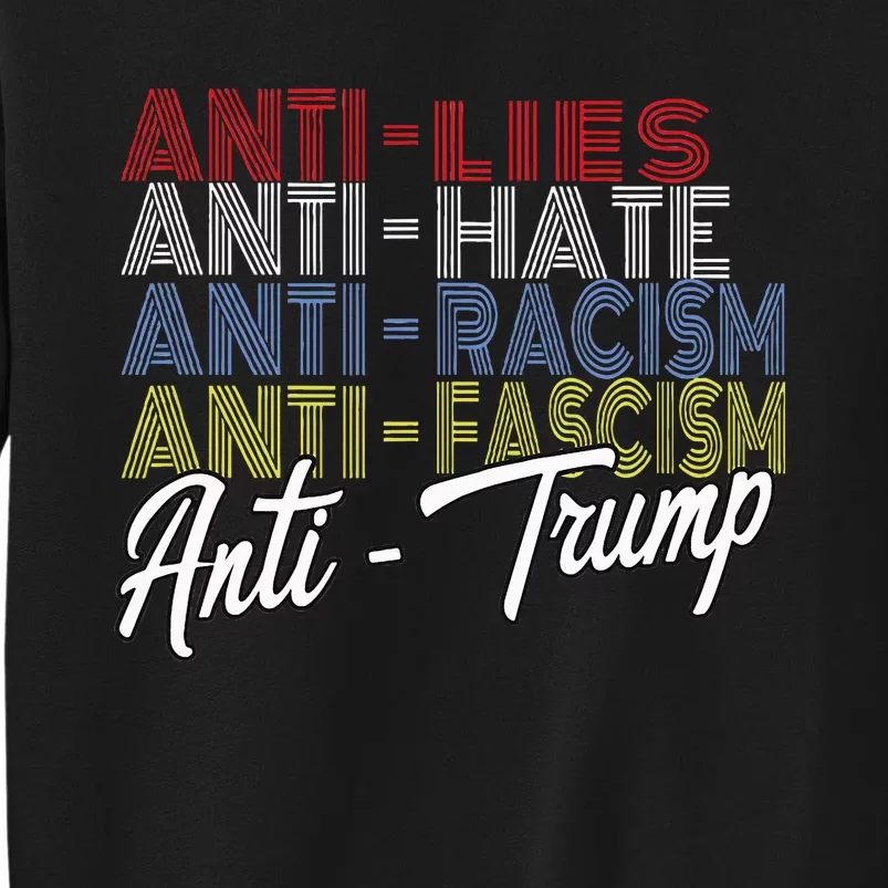 Anti Trump Hate Lies And Fascism Resist Vote Nov 5 2024 Tall Sweatshirt