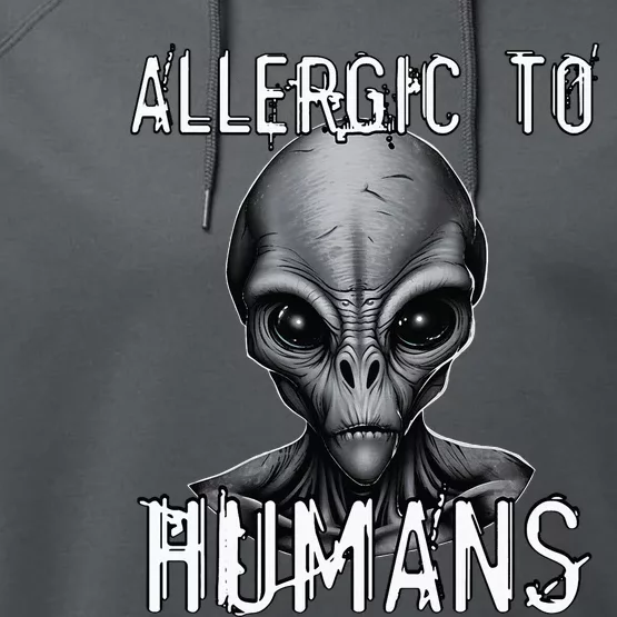 Allergic To Humans Funny Ufo Paranormal Performance Fleece Hoodie