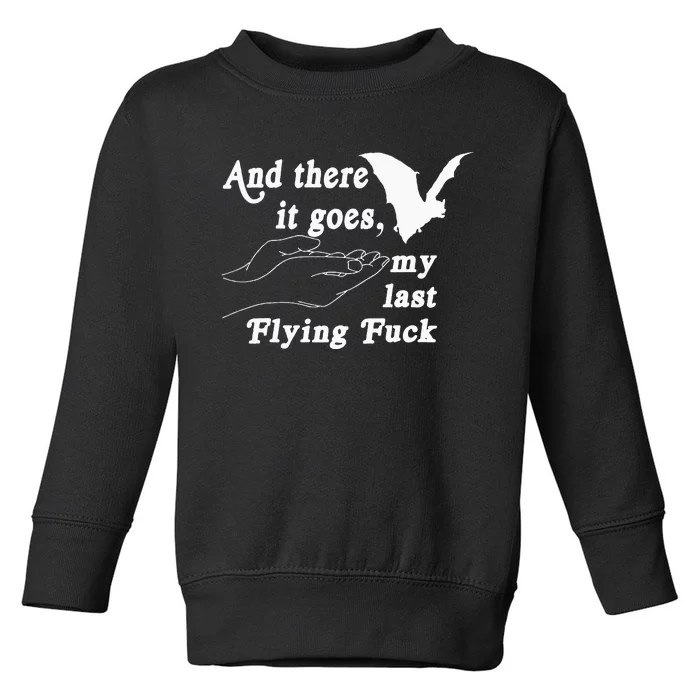 And There It Goes My Last Flying Fuck Funny Toddler Sweatshirt