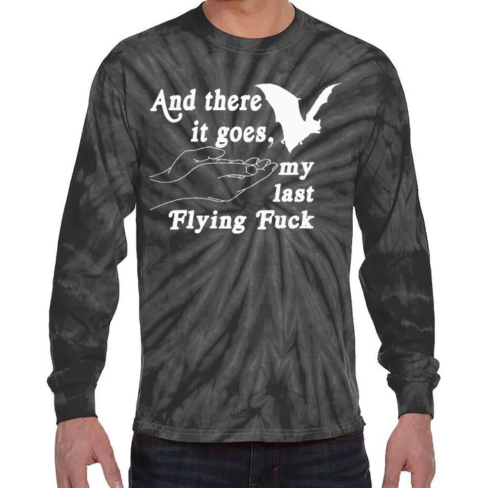 And There It Goes My Last Flying Fuck Funny Tie-Dye Long Sleeve Shirt