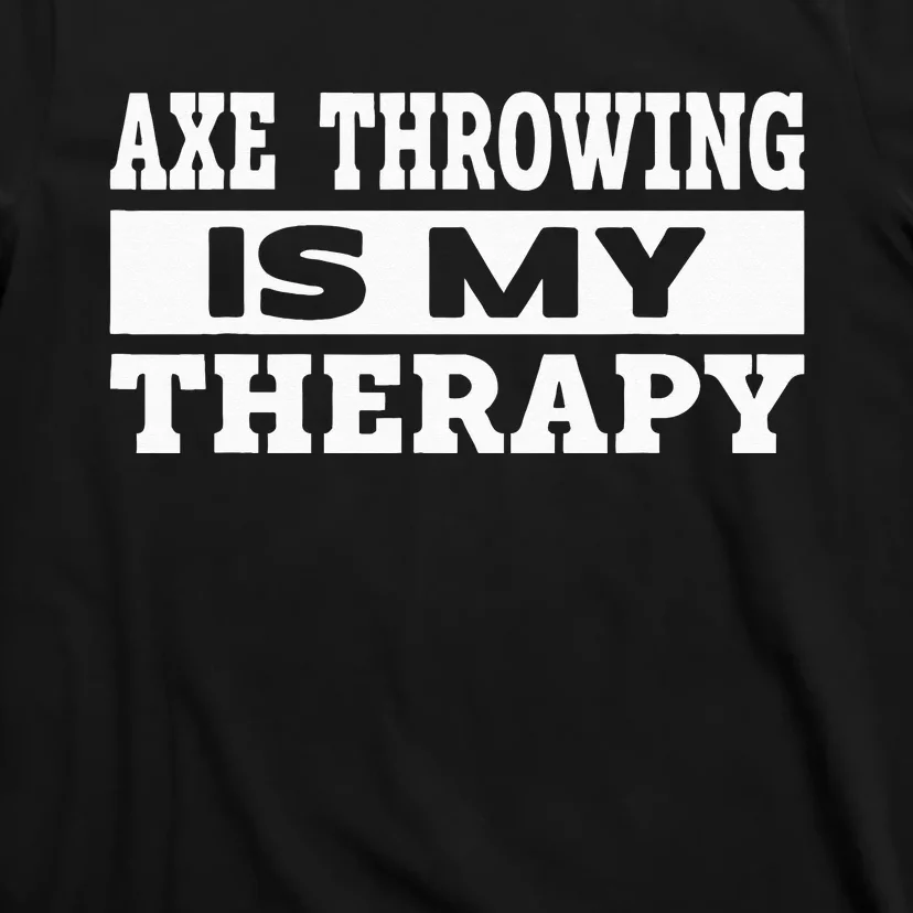 Axe Throwing Is Competition Throwing Axe On A Ax Throwing T-Shirt