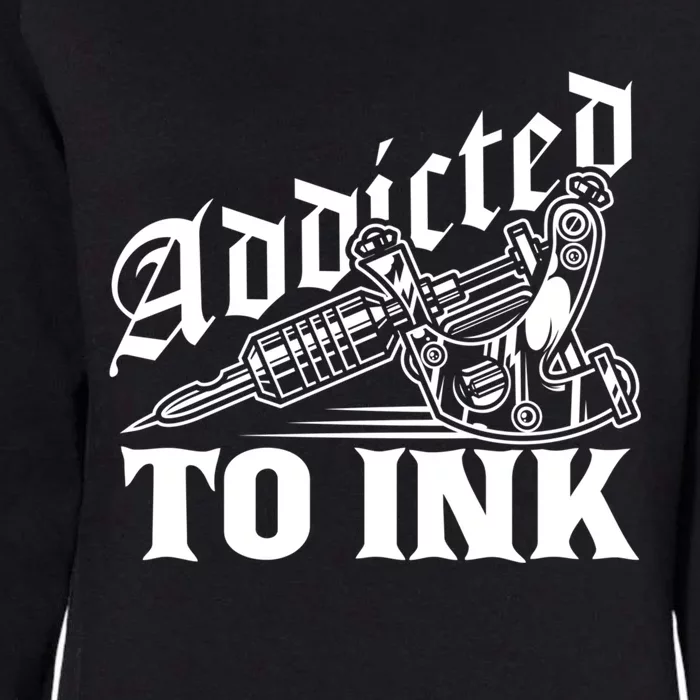 Addicted To Ink Tattoo Lover Tattoo Artist Womens California Wash Sweatshirt