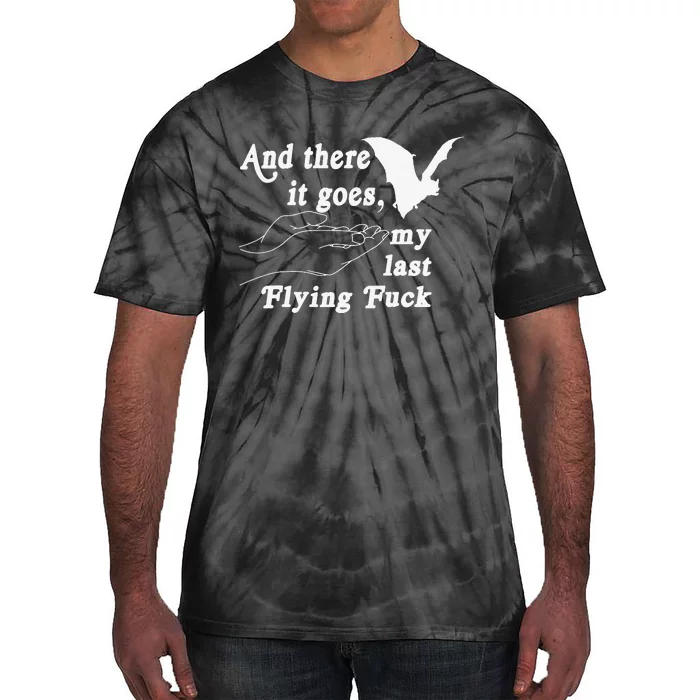 And There It Goes My Last Flying Fuck Funny Saying Tie-Dye T-Shirt