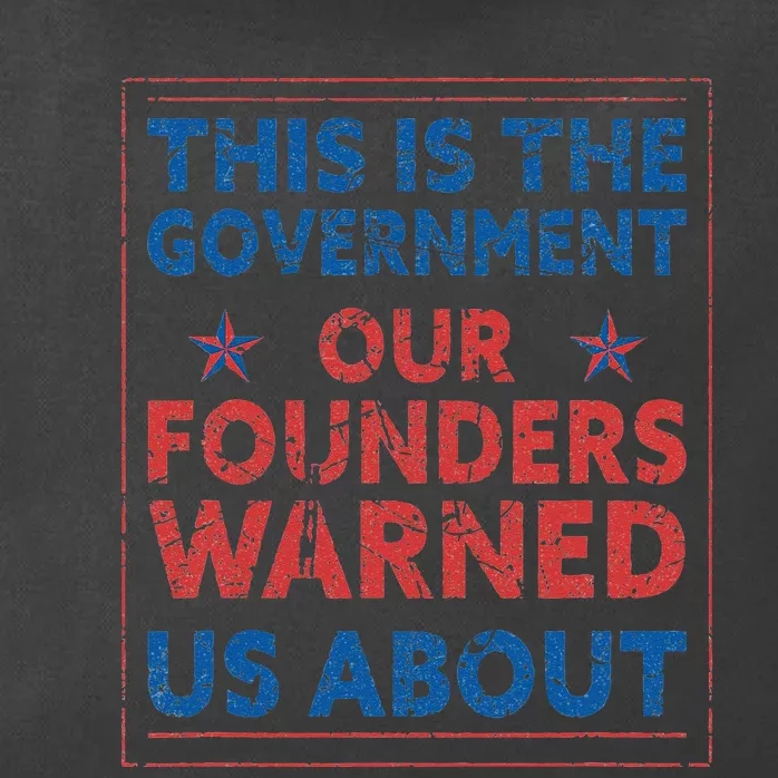 America This Is The Government Our Founders Warned Us About Zip Tote Bag