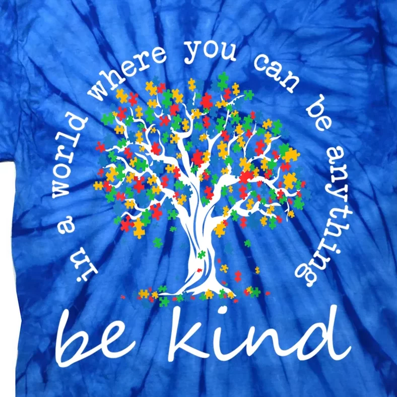 Autism Tree In A World Where You Can Be Anything Be Kind Gift Tie-Dye T-Shirt