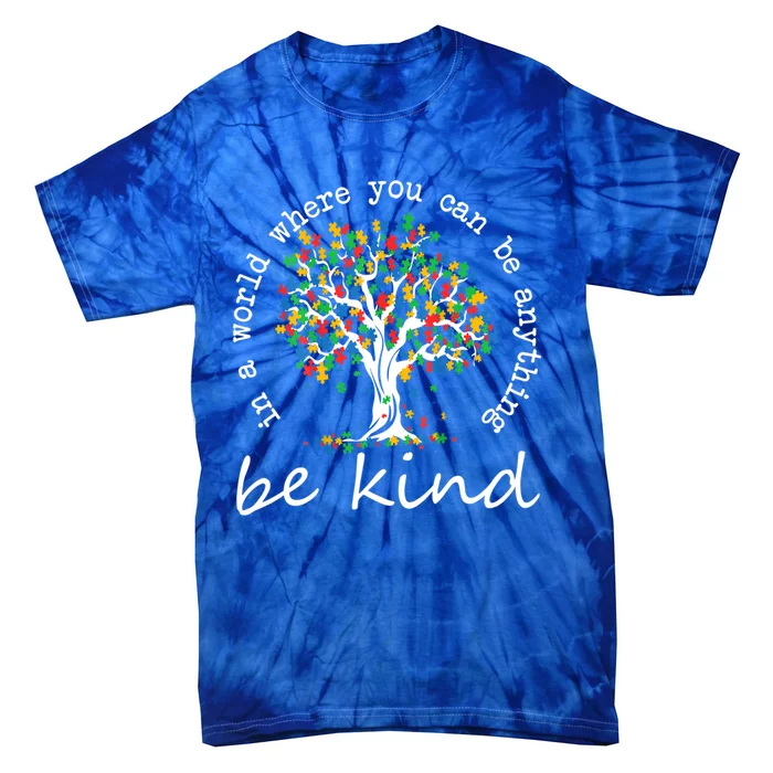 Autism Tree In A World Where You Can Be Anything Be Kind Gift Tie-Dye T-Shirt