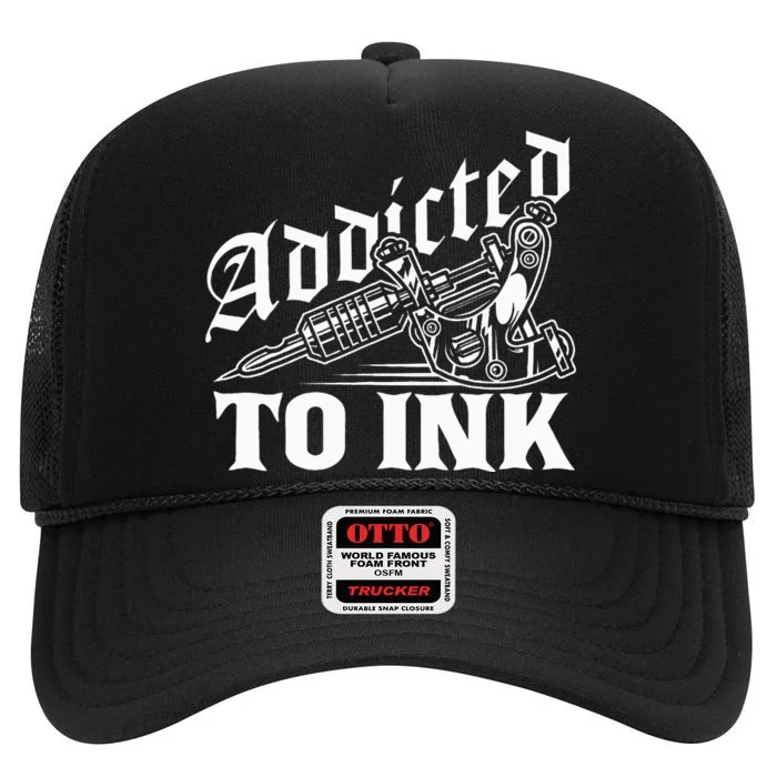 Addicted To Ink Tattoo Lover Tattoo Artist High Crown Mesh Trucker Hat