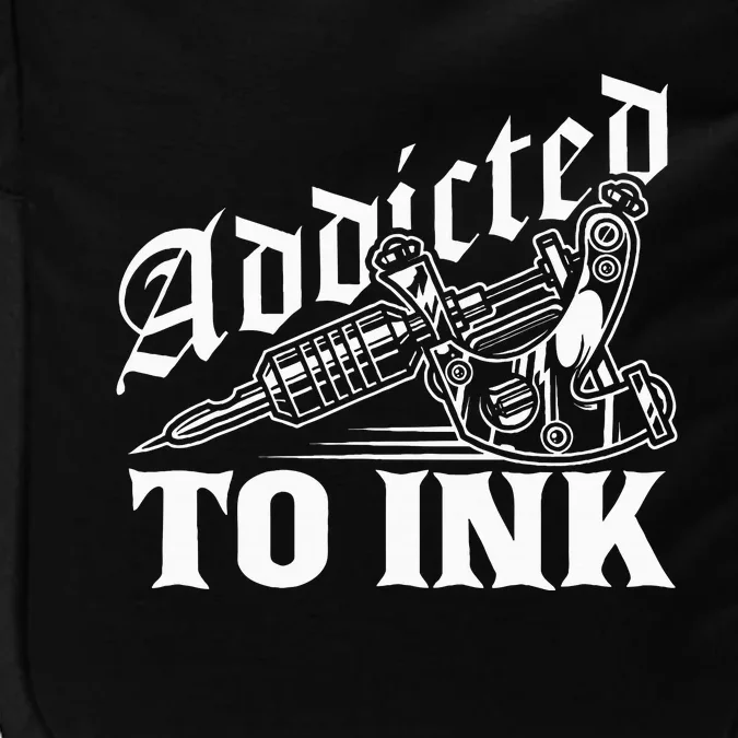 Addicted To Ink Tattoo Lover Tattoo Artist Impact Tech Backpack