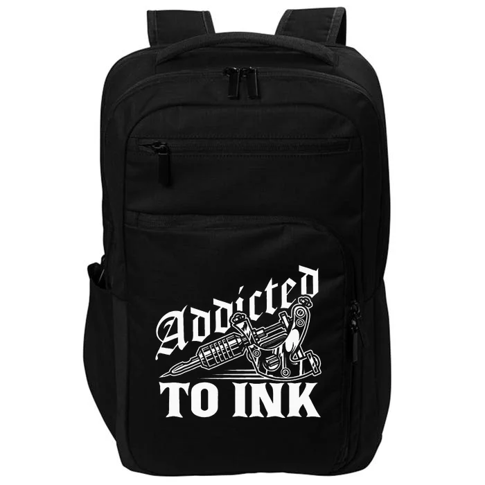 Addicted To Ink Tattoo Lover Tattoo Artist Impact Tech Backpack