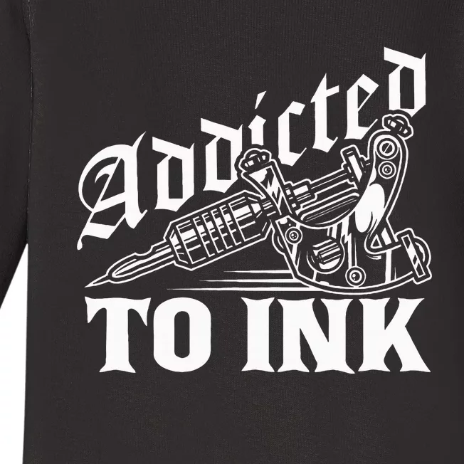 Addicted To Ink Tattoo Lover Tattoo Artist Baby Long Sleeve Bodysuit