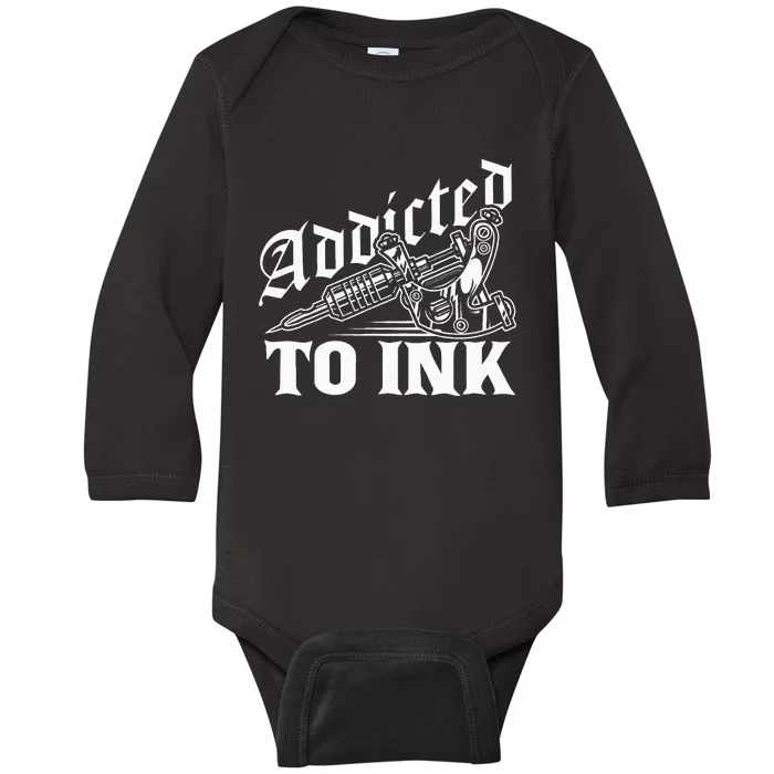 Addicted To Ink Tattoo Lover Tattoo Artist Baby Long Sleeve Bodysuit