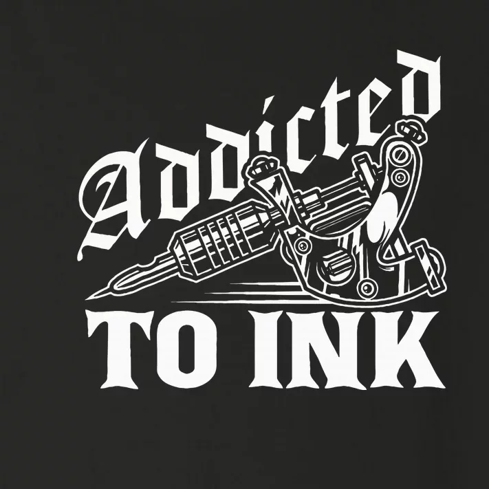 Addicted To Ink Tattoo Lover Tattoo Artist Toddler Long Sleeve Shirt