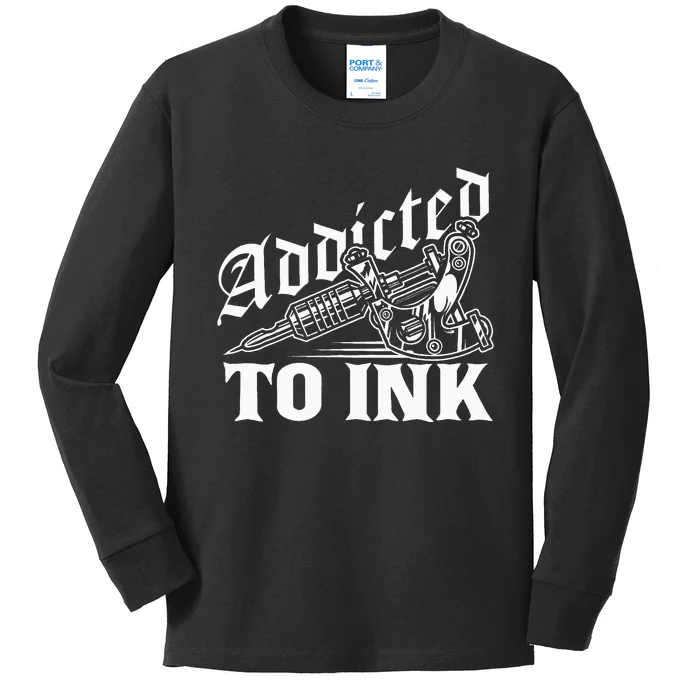 Addicted To Ink Tattoo Lover Tattoo Artist Kids Long Sleeve Shirt