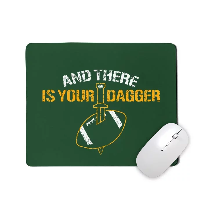 And There Is Your Dagger Green Bay TShirt Mousepad