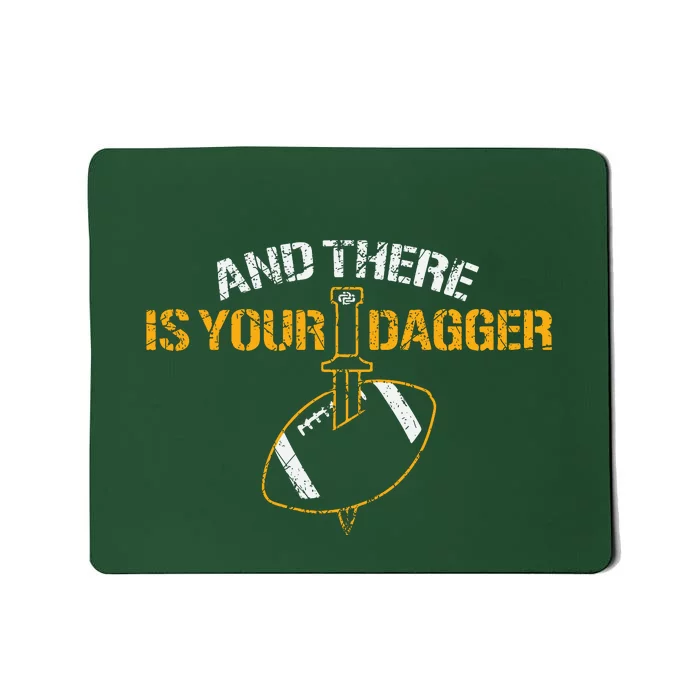 And There Is Your Dagger Green Bay TShirt Mousepad