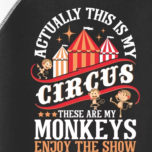 Actually This Is My Circus These Are Monkeys Monkey Lover Toddler Fine Jersey T-Shirt