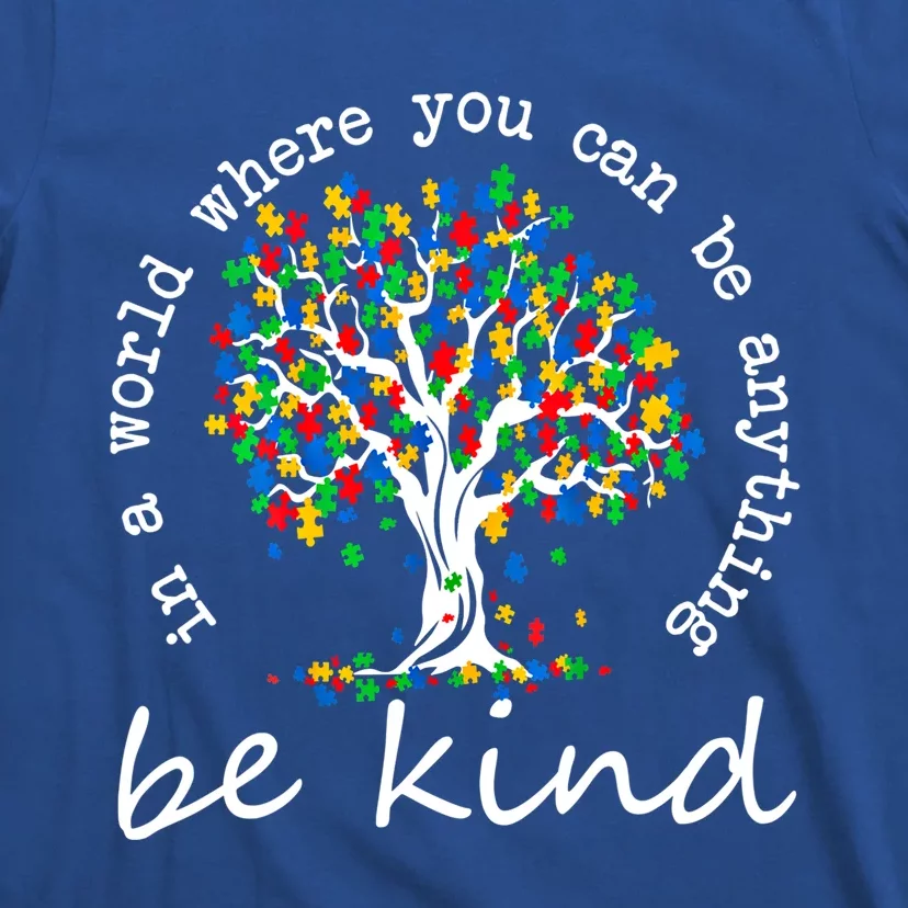 Autism Tree In A World Where You Can Be Anything Be Kind Cute Gift T-Shirt