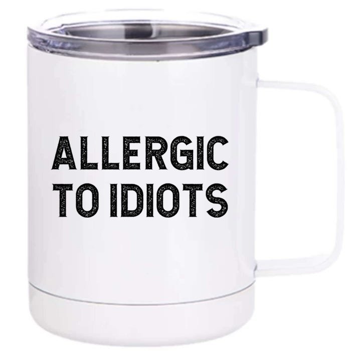 Allergic To Idiots Funny Dumb People Gift Front & Back 12oz Stainless Steel Tumbler Cup