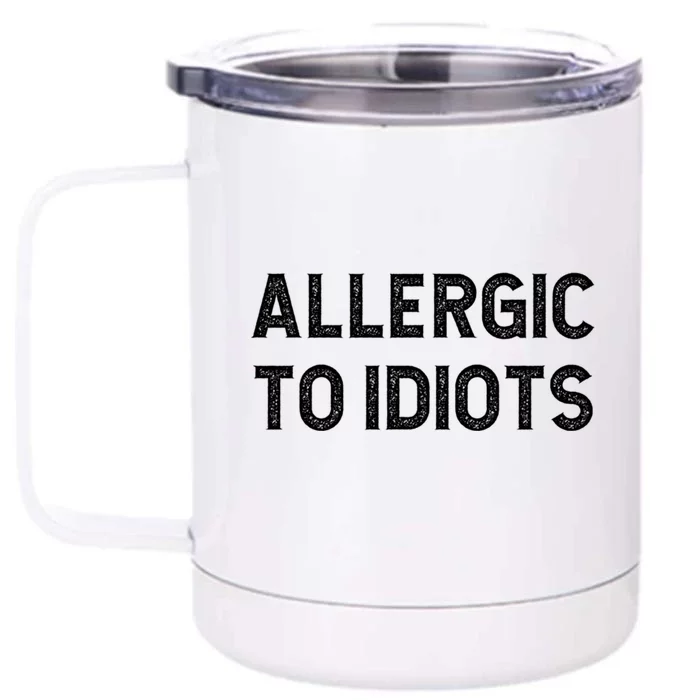 Allergic To Idiots Funny Dumb People Gift Front & Back 12oz Stainless Steel Tumbler Cup