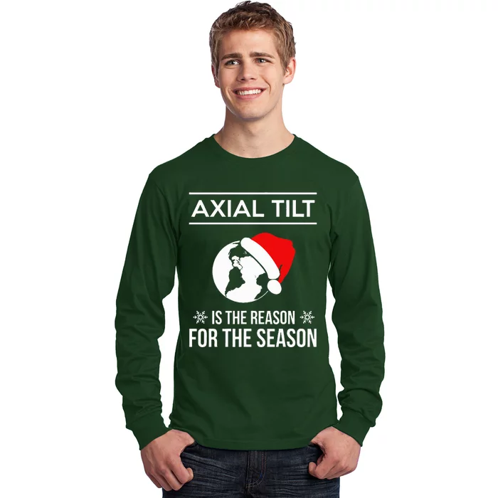 Axial Tilt Is The Reason For The Season Xmas Long Sleeve Shirt