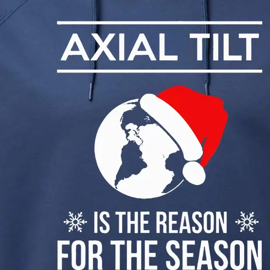 Axial Tilt Is The Reason For The Season Xmas Performance Fleece Hoodie