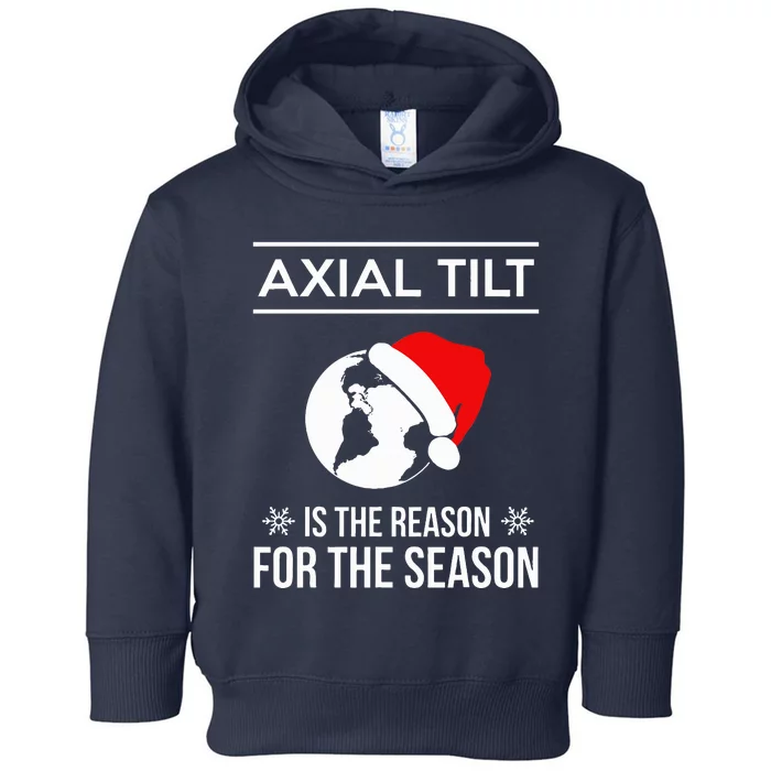 Axial Tilt Is The Reason For The Season Xmas Toddler Hoodie