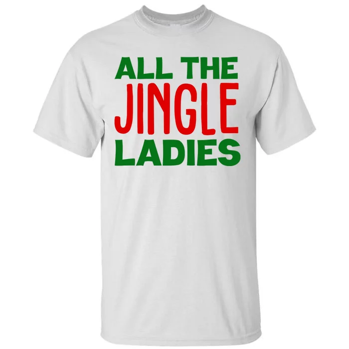 All The Jingle Ladies Funny Christmas Tall T-Shirt