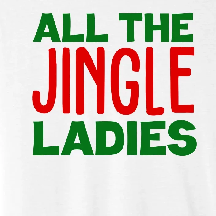 All The Jingle Ladies Funny Christmas ChromaSoft Performance T-Shirt