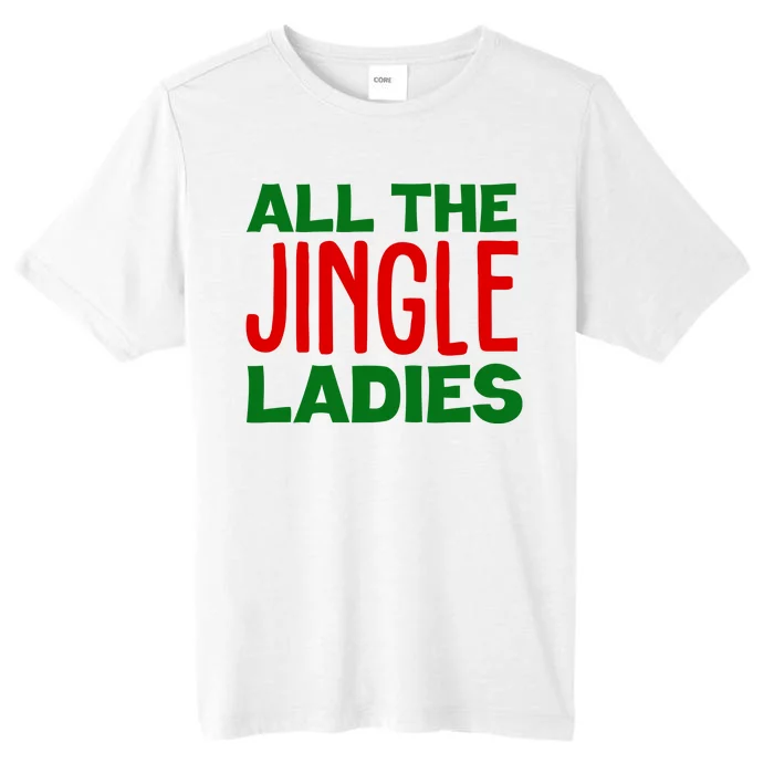 All The Jingle Ladies Funny Christmas ChromaSoft Performance T-Shirt