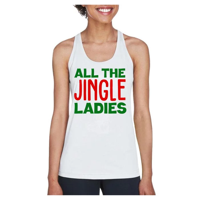 All The Jingle Ladies Funny Christmas Women's Racerback Tank