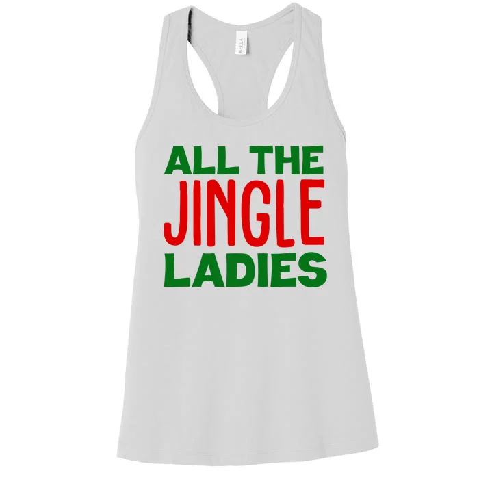 All The Jingle Ladies Funny Christmas Women's Racerback Tank