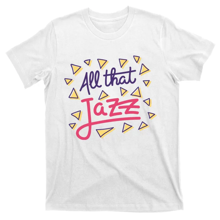 All That Jazz T-Shirt