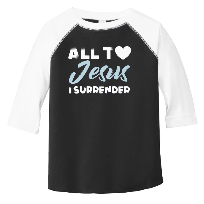 All To Jesus I Surrender Simple Christian Inspiration Quote Toddler Fine Jersey T-Shirt