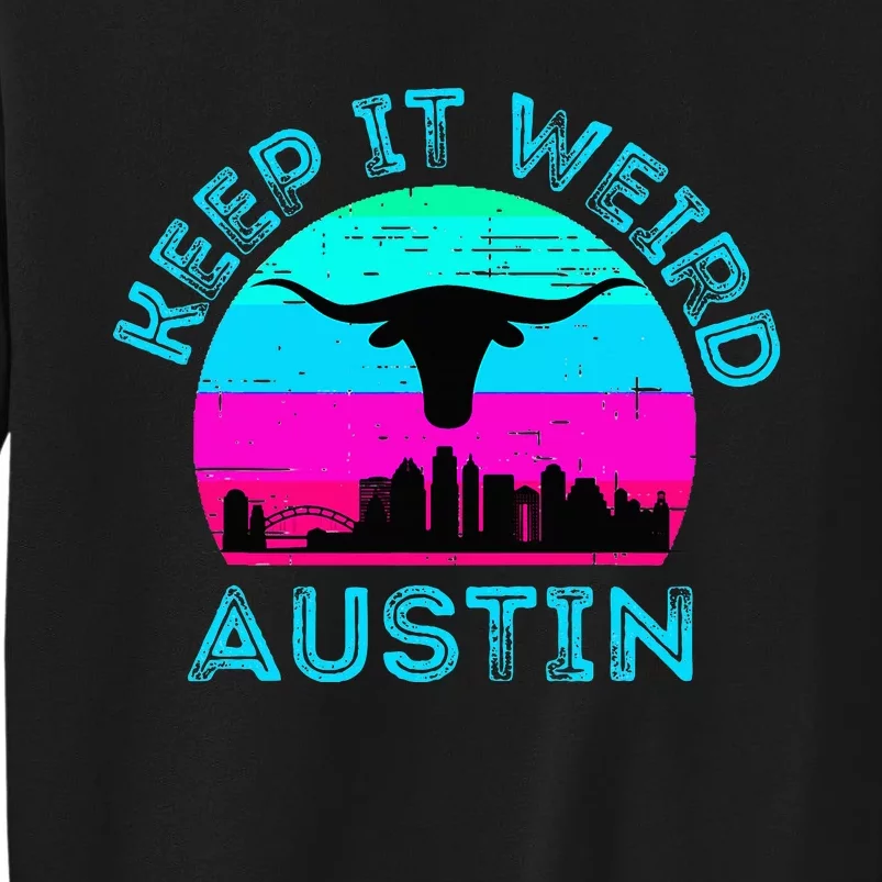 Austin Texas Keep It Weird Longhorn Sunset Gift Tall Sweatshirt