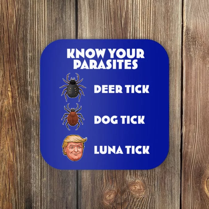 Anti Trump Know Your Parasites Lunatic Coaster