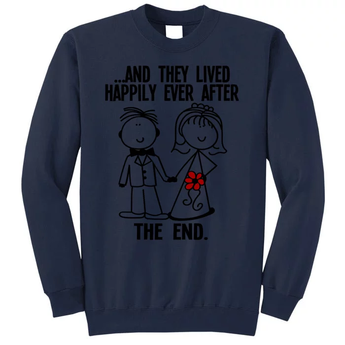 And They Lived Happily Ever After The End Funny Marriage Gift Tall Sweatshirt