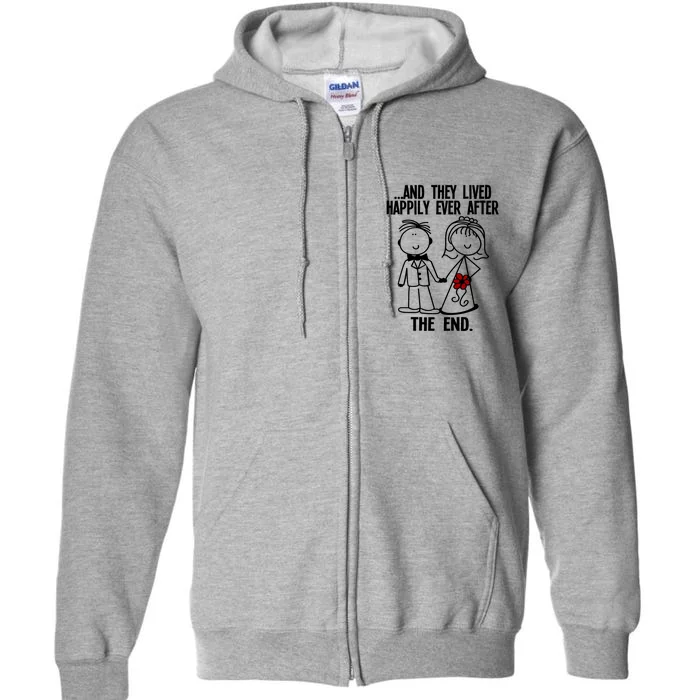 And They Lived Happily Ever After The End Funny Marriage Gift Full Zip Hoodie