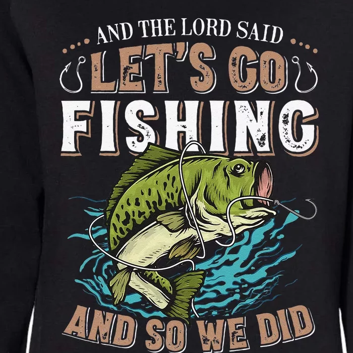 And The Lord Said Lets Go Fishing Humor Christian Fishing Womens California Wash Sweatshirt