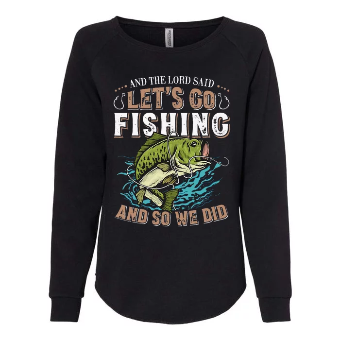 And The Lord Said Lets Go Fishing Humor Christian Fishing Womens California Wash Sweatshirt