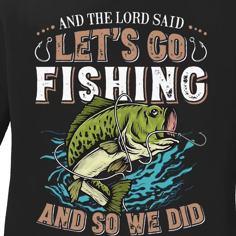 And The Lord Said Lets Go Fishing Humor Christian Fishing Ladies Long Sleeve Shirt