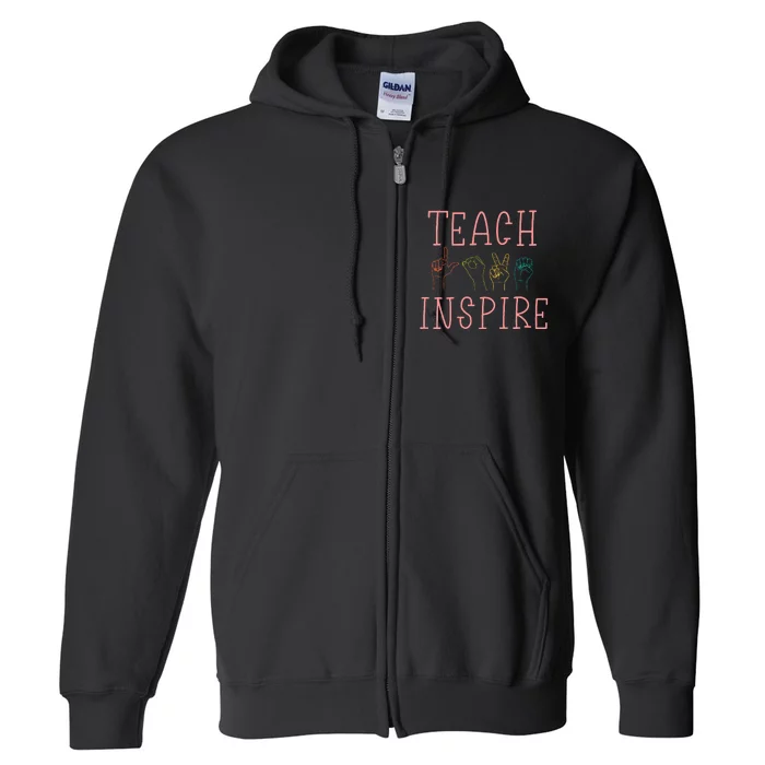 Asl Teach Love Inspire Sign Language Teacher Full Zip Hoodie